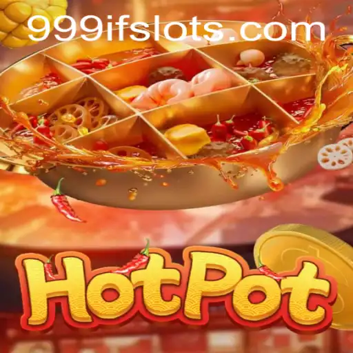 Discovering the Game of Hotpot: Unveiling the Excitement of 999IF