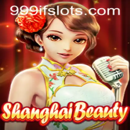 Exploring the Fascinating World of ShanghaiBeauty and the Unique Keyword 999IF