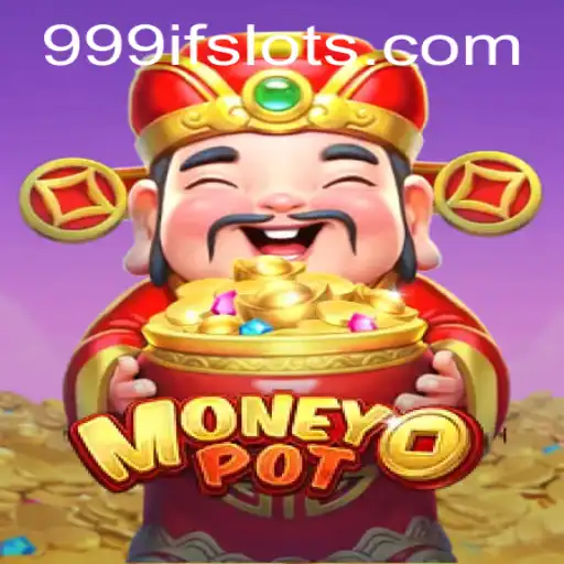 Unveiling MoneyPot: A New Era in Gaming with 999IF