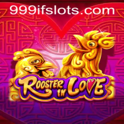 Exploring the Enchanting World of RoosterInLove: A Deep Dive Into Game Mechanics and Strategy with 999IF