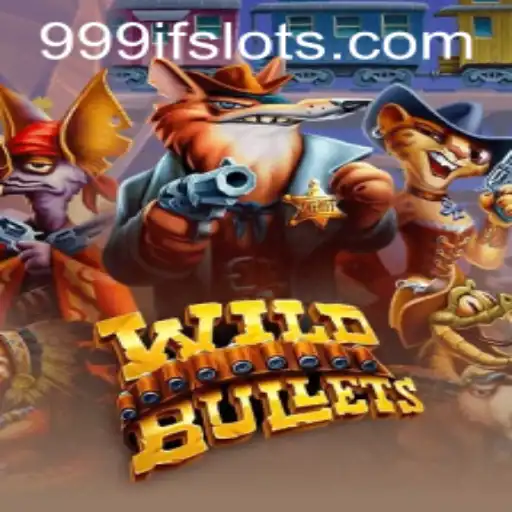 Exploring the Dynamic World of WildBullets and the Mysterious 999IF